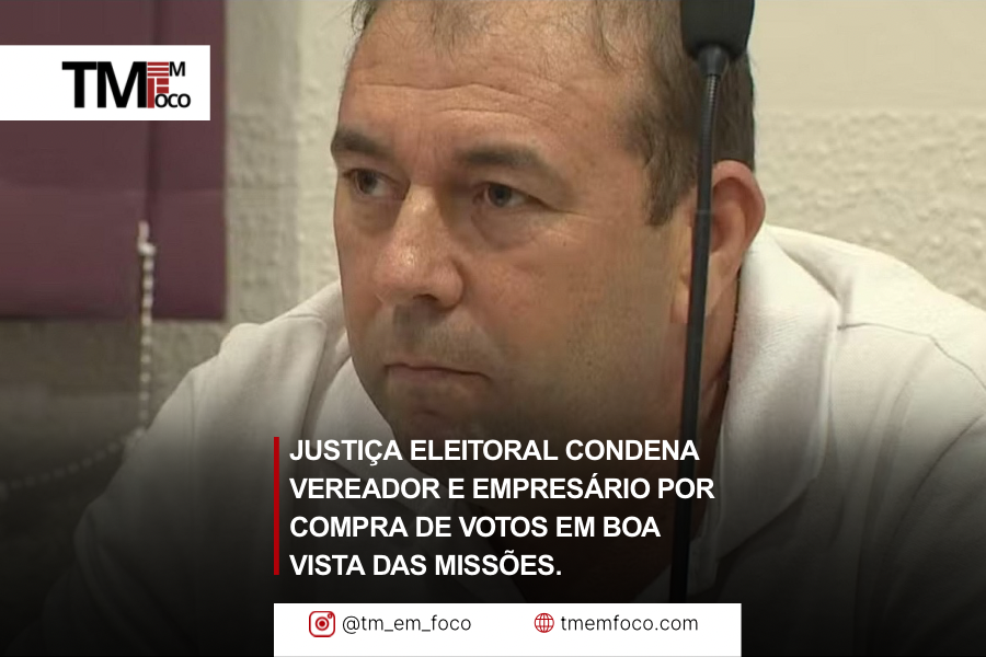 Justiça Eleitoral condena vereador eleito e empresário por compra de votos em Boa Vista das Missões