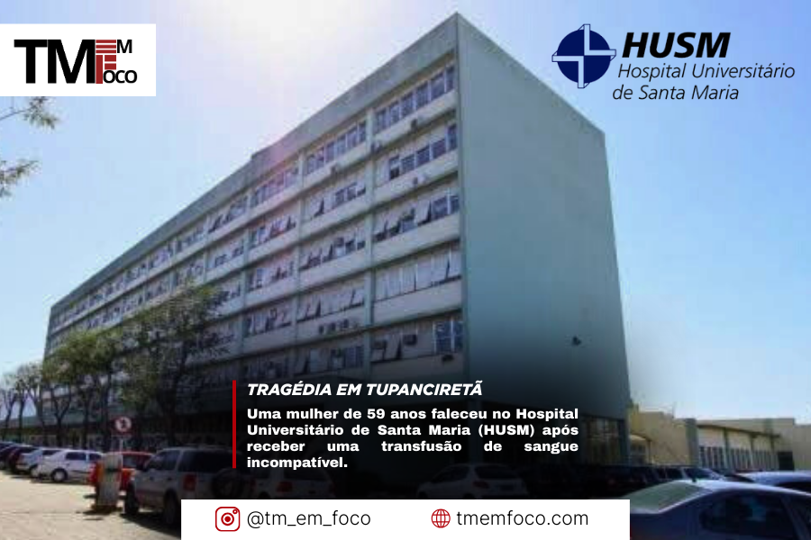 Mulher de Tupanciretã morre após transfusão de sangue no HUSM; caso está sob investigação