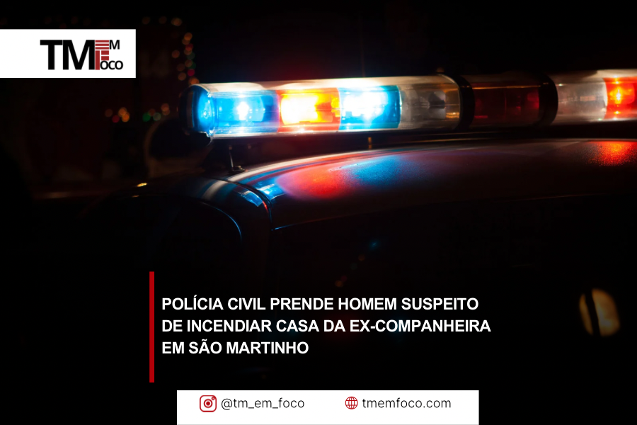 Polícia Civil prende homem suspeito de incendiar casa da ex-companheira em São Martinho
