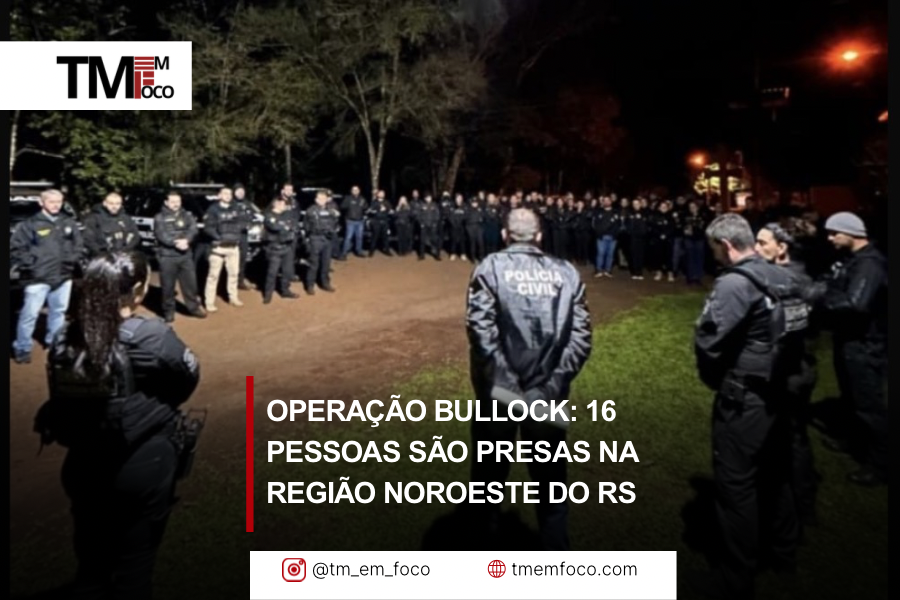Operação Bullock: 16 pessoas são presas na região Noroeste do RS