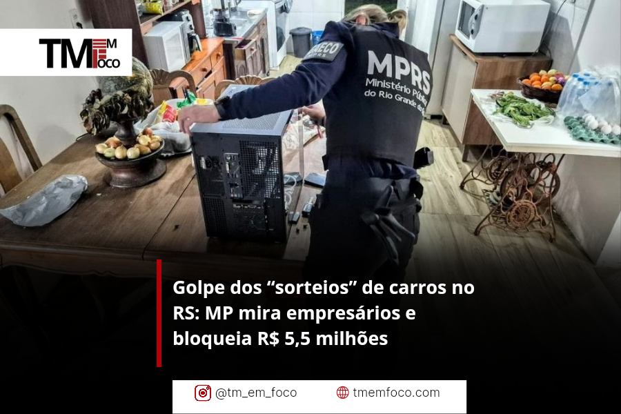 Golpe dos “sorteios” de carros no RS: MP mira empresários e bloqueia R$ 5,5 milhões