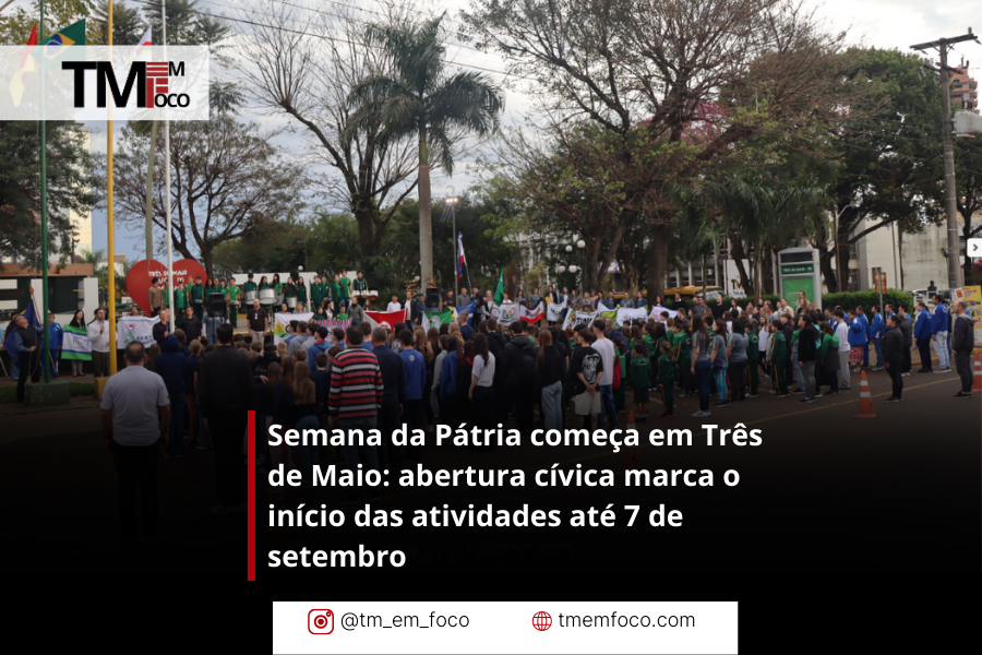 Semana da Pátria começa em Três de Maio: abertura cívica marca o início das atividades até 7 de setembro