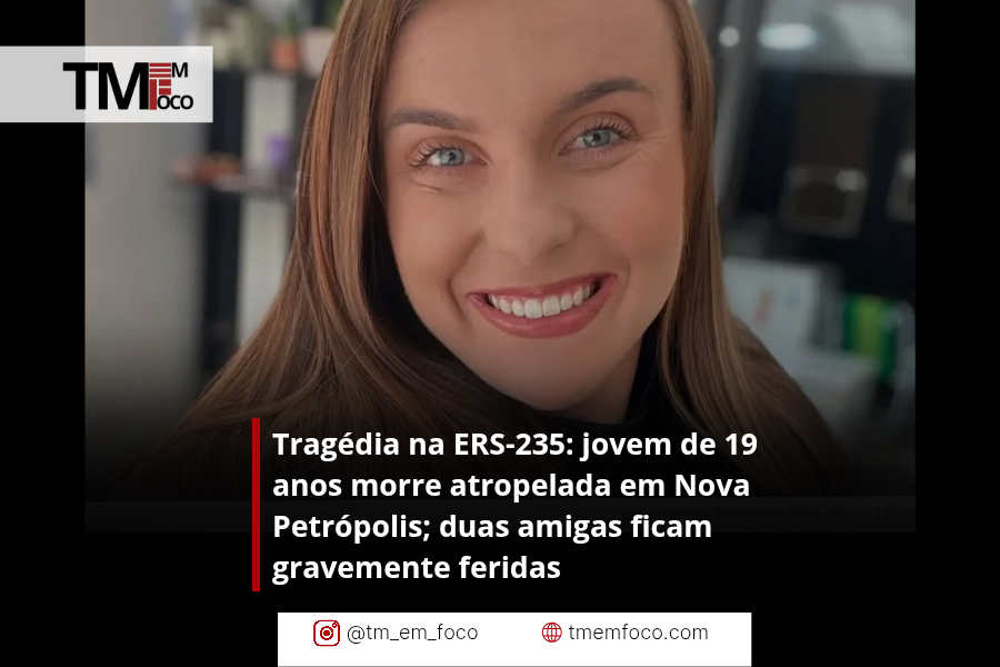 Tragédia na ERS-235: jovem de 19 anos morre atropelada em Nova Petrópolis; duas amigas ficam gravemente feridas