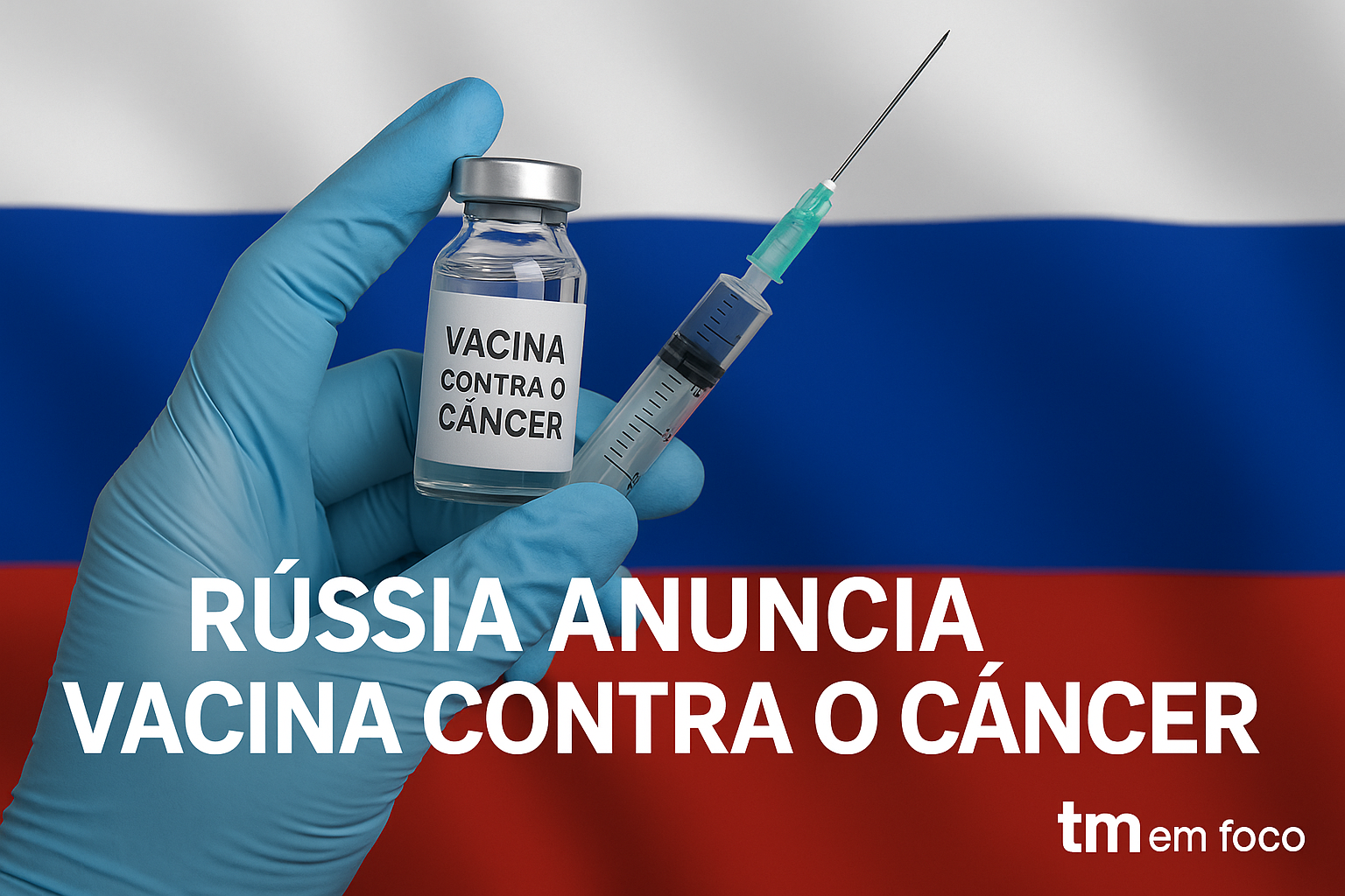 Rússia anuncia vacina contra o câncer com 100% de eficácia em testes pré-clínicos